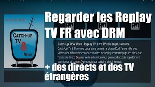 Kodi: Regarder le replay des chaines TV Françaises protégées par DRM + des étrangères et des directs