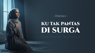 Download lagu Ku Tak Pantas Di Surga - Dadali (Cover) | Spesial Ramadhan Penuh Makna mp3