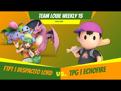 Team Louie Weekly 15 - Losers Semis - FTPT | Despacito King (PT) Vs. TPG | Echofire (Ness)