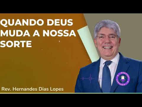 QUANDO DEUS MUDA A NOSSA SORTE  - Hernandes Dias Lopes