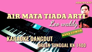 Download lagu AIR MATA TIADA ARTI( LEO WALDY)KARAOKE||ORGEN TUNGGAL KN 1400||NADA COWOK mp3