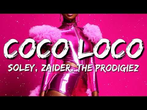 Soley, Zaider, The Prodigiez - COCO LOCO (Lyrics/Letra)
