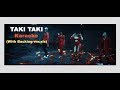 TAKI TAKI - DJ Snake FT Cardi B, Selena Gomez & Ozuna (Karaoke with backing vocals)