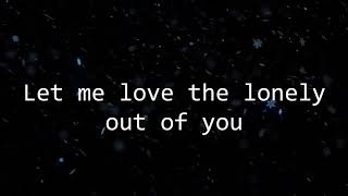 James Arthur - Let Me love The Lonely (Lyrics)