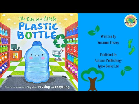 Read Aloud Kids Books: The Life of A Little Plastic Bottle- Understand Why We Should Recycle Plastic