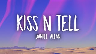 Daniel Allan - Kiss N Tell (Lyrics)