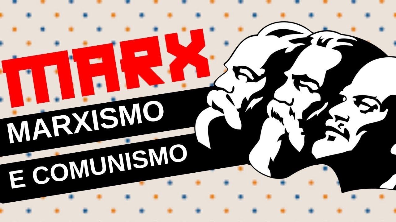 MARX, MARXISMO E COMUNISMO: ENTENDA A DIFERENÇA!