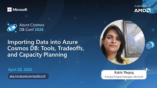 Importing Data into Cosmos DB: Tools & Capacity Planning | Rakhi Thejraj | Azure Cosmos DB Conf 2026