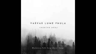 Download lagu Yaryar Lume Phula : Chencho Dorji / Bhutanese Folk song / Audio Only mp3