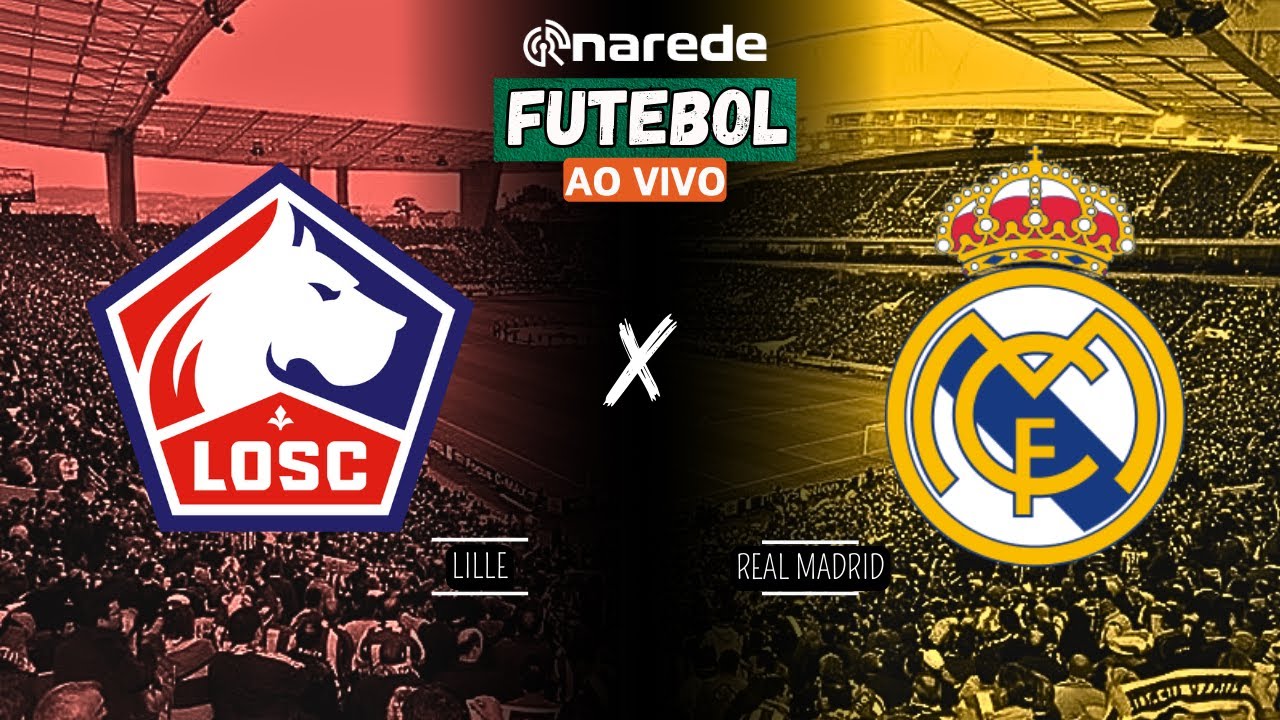 LILLE X REAL MADRID AO VIVO - TRANSMISSÃO CHAMPIONS LEAGUE AO VIVO 24/25