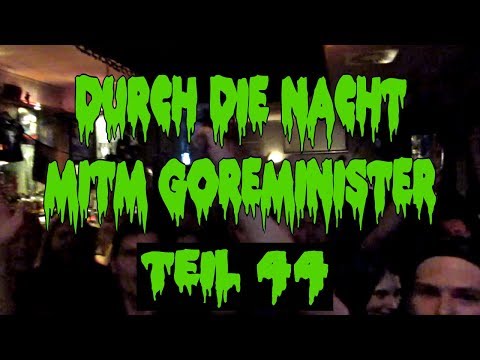 Durch die Nacht mitm Goreminister - Teil 44 (Angry White Elephant & Kadaverficker im Blackend)