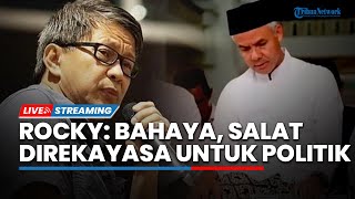 Kritik Keras Kemunculan Ganjar di Video Azan, Rocky Gerung: Bahaya Salat Direkayasa untuk Politik