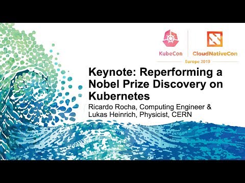 Keynote: Reperforming a Nobel Prize Discovery on Kubernetes - Ricardo Rocha & Lukas Heinrich