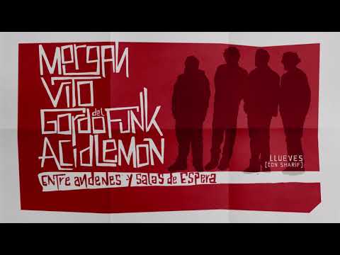 09. MORGAN, VITO, GORDO DEL FUNK & ACID LEMON - LLUEVES con SHARIF