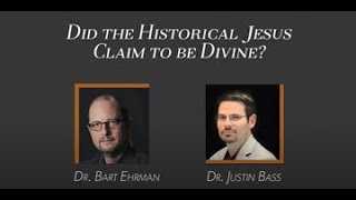 Video: Did the Historical Jesus Claim to Be Divine? - Bart Ehrman vs Justin Bass