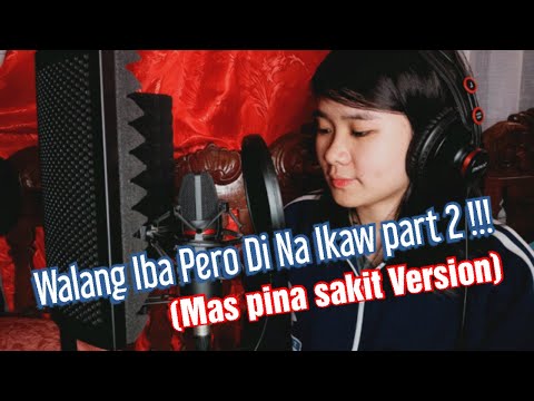 WALANG IBA PERO DI  NA IKAW PART 2 | BAKIT HINDI NA IKAW - JENCEE (REMAKE)