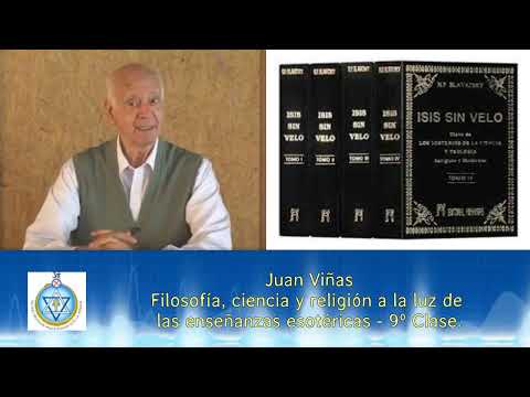 9º Clase del Curso:"Filosofía, ciencia y religión a la luz de las enseñanzas esotéricas".Juan Viñas.