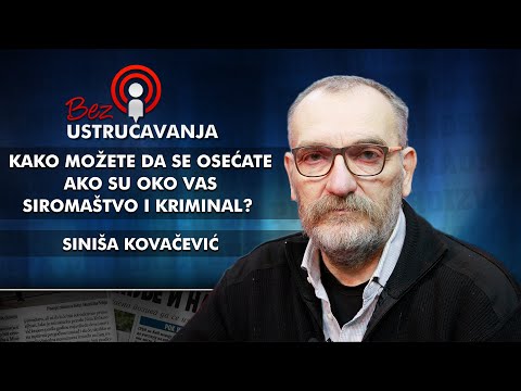 Siniša Kovačević - Kako možete da se osećate ako su oko vas siromaštvo i kriminal?