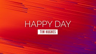 Happy Day - Tim Hughes | LYRIC VIDEO