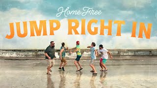 Home Free – Jump Right In