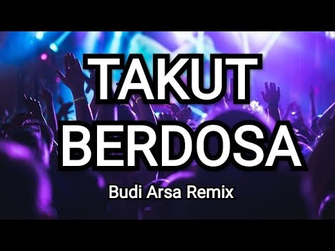Takut Berdosa Dj Remix - Budi Arsa
