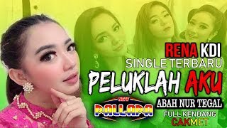 Download lagu PELUKLAH AKU - Lagu BARU RENA KDI - NEW PALLAPA TEGAL - ENAKE CAK METTTTTTTT mp3 Download lagu PELUKLAH AKU - Lagu BARU RENA KDI - NEW PALLAPA TEGAL - ENAKE CAK METTTTTTTT mp3