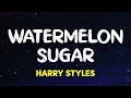 Harry Styles - Watermelon Sugar (Lyrics) Harry Styles - Watermelon Sugar (Lyrics)
