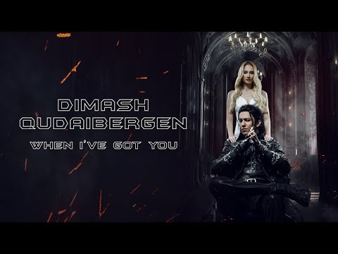 Dimash Qudaibergen - When I’ve Got You (Official Music Video)