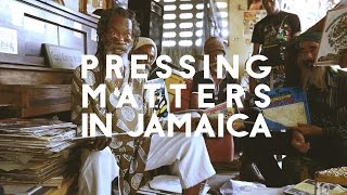 Pressing Matters in Jamaica
