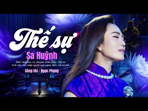 Bản nhạc gây nghiện🔥: THẾ SỰ | ca sĩ :SA HUỲNH - Ra mắt cực phẩm trữ tình BOLERO (St: Ngọc Phụng )