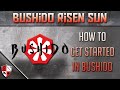 How to get started with Bushido Risen Sun