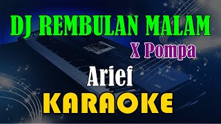 Download lagu DJ REMBULAN MALAM X POMPA - ARIEF [KARAOKE] KN7000 mp3