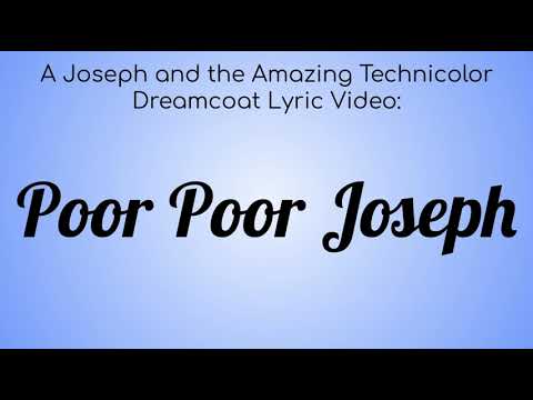 A Joseph and the Amazing Technicolored Lyric Video : Poor, poor Joseph