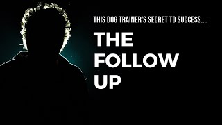 This Dog Trainer's Secret To Success: The Follow Up