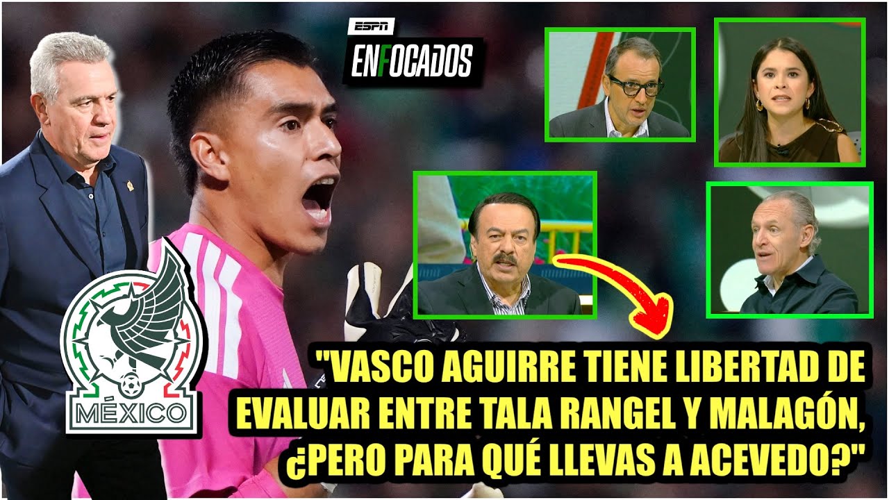 VASCO AGUIRRE tiene sus RAZONES DEPORTIVAS de colocar al TALA RANGEL en vez de ACEVEDO | Enfocados