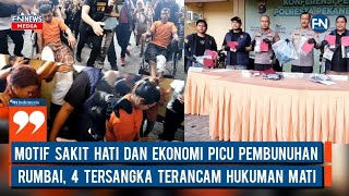 Motif Sakit Hati dan Ekonomi Picu Pembunuhan Rumbai, 4 Tersangka Terancam Hukuman Mati