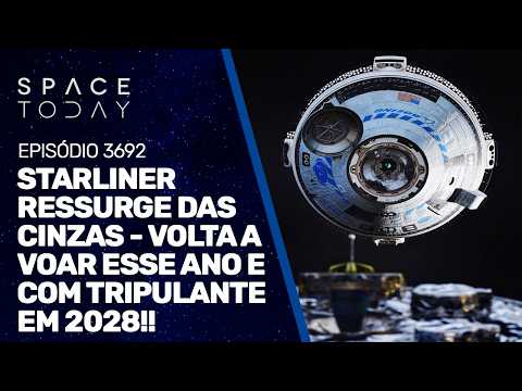 STARLINER RESSURGE DAS CINZAS – VOLTA A VOAR ESSE ANO E COM TRIPULANTE EM 2028!!