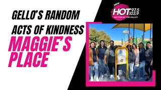 Gello's Random Acts of Kindness ep: 1: Maggie's Place
