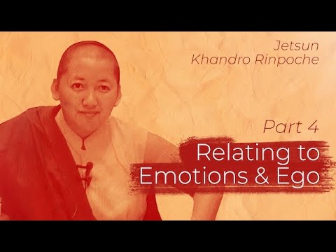 Relating to Emotions & Ego, Part 4: Jetsun Khandro Rinpoche (#Buddhism)