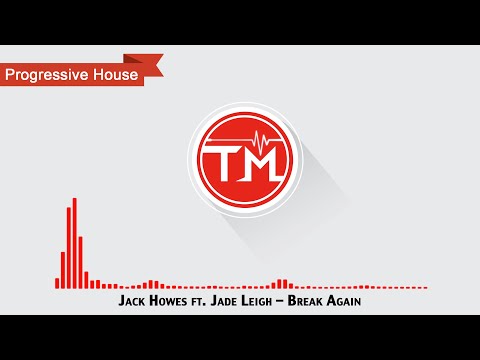 Jack Howes ft. Jade Leigh - Break Again