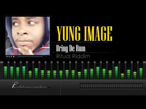 Yung Image - Bring De Rum (Ritual Riddim) [Soca 2016] [HD]