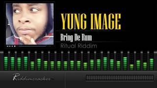 Yung Image - Bring De Rum (Ritual Riddim) [Soca 2016] [HD]