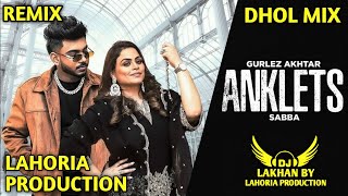 Download lagu Anklets Gurlez Akhtar Dhol Remix | Sabba New Punjabi Song Dhol Mix | Lahoria Production New Dj Remix mp3