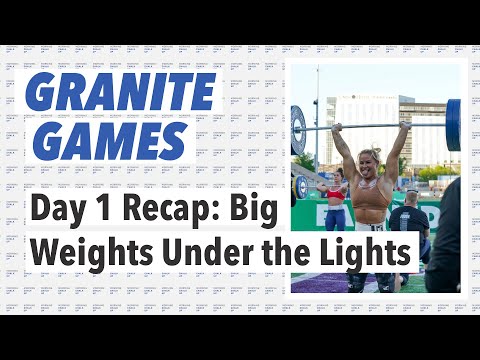 Granite Games Day 1 Recap: Heavy Lifts Under the Lights