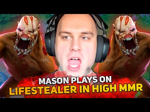 MASON PLAYS ON LIFESTEALER in HIGH MMR