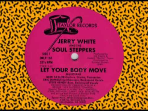 Jerry White & The Soul Steppers - Let Your Body Move