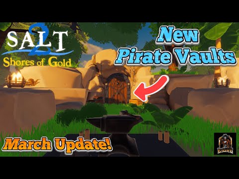 New Mechanics & Pirate Vault Dungeons | March 2025 Update | Salt 2: Shores Of Gold