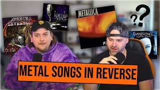 Metal Songs In Reverse Metal Songs In Reverse