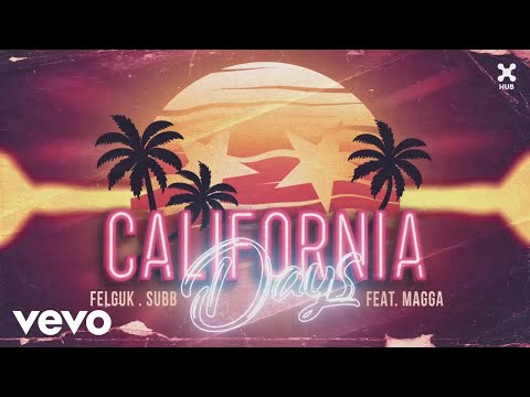 Felguk, SUBB - California Days (Pseudo Video) ft. Magga