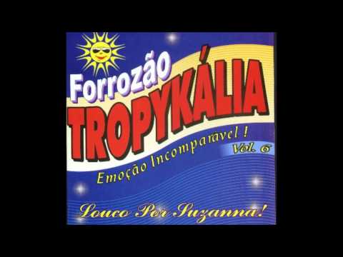 Forrozão Tropikália Vol 6 (Louco Por Suzana)